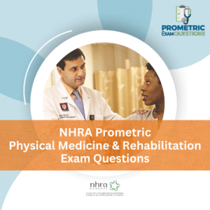 NHRA Prometric Physical Medicine and Rehabilitation Exam Questions